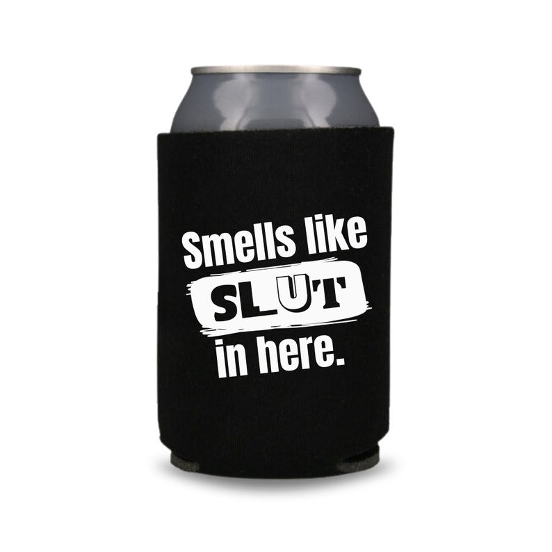 Funny Can Coolers, Smells Like Slut In Here Coolies