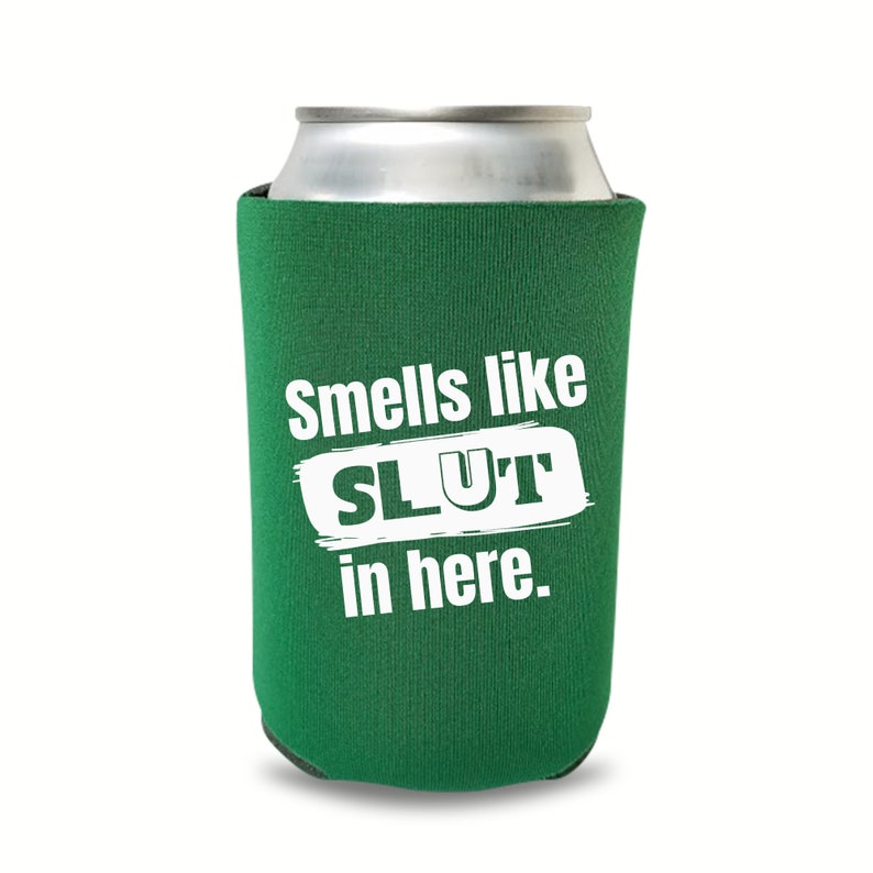 Funny Can Coolers, Smells Like Slut In Here Coolies