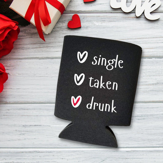 Funny Valentine's Can Coolers, Single, Taken, Drunk Coolies