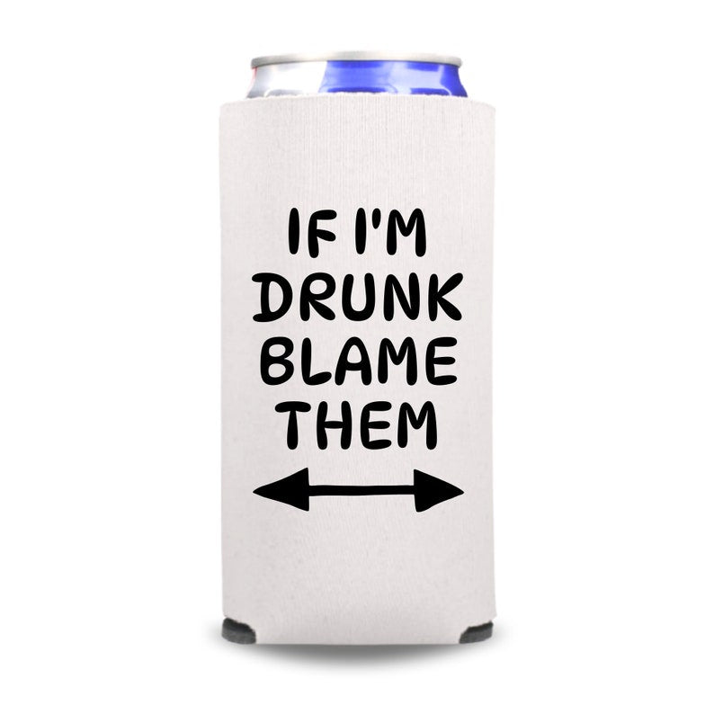 Funny Spiked Seltzer Coolers, If I'm Drunk Blame Them Skinny Coolies