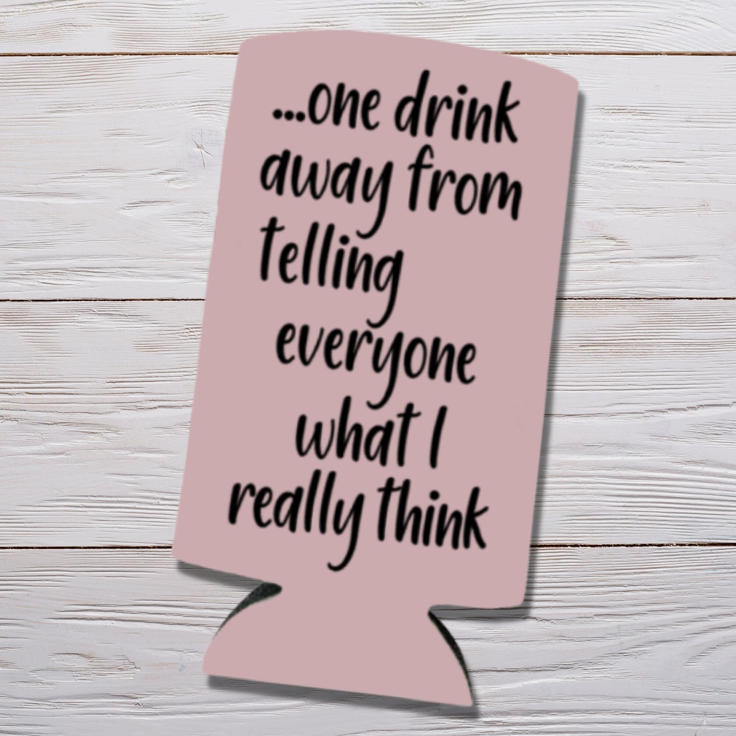 Funny Spiked Seltzer Coolers, One Drink Away From Telling Everyone What I Really Think Skinny Coolies