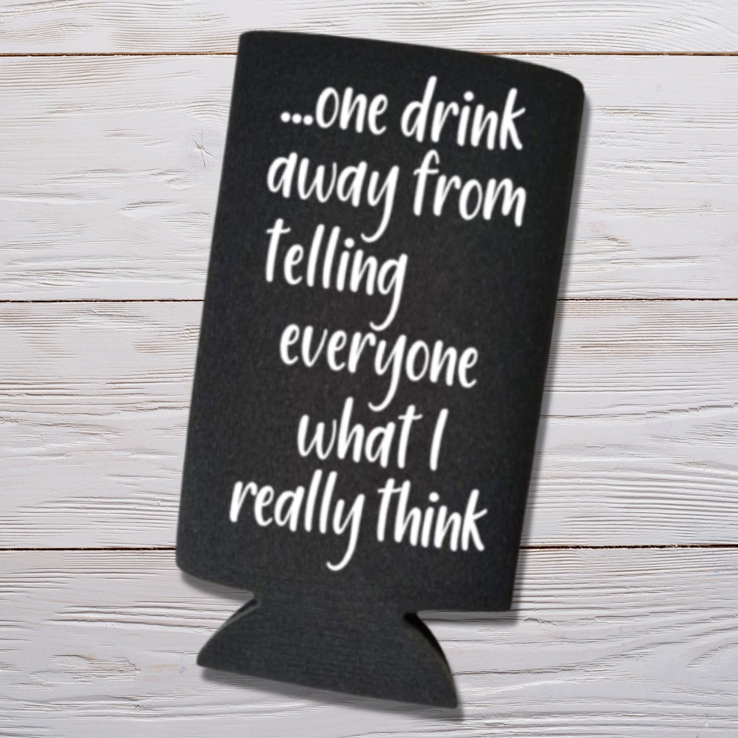 Funny Spiked Seltzer Coolers, One Drink Away From Telling Everyone What I Really Think Skinny Coolies