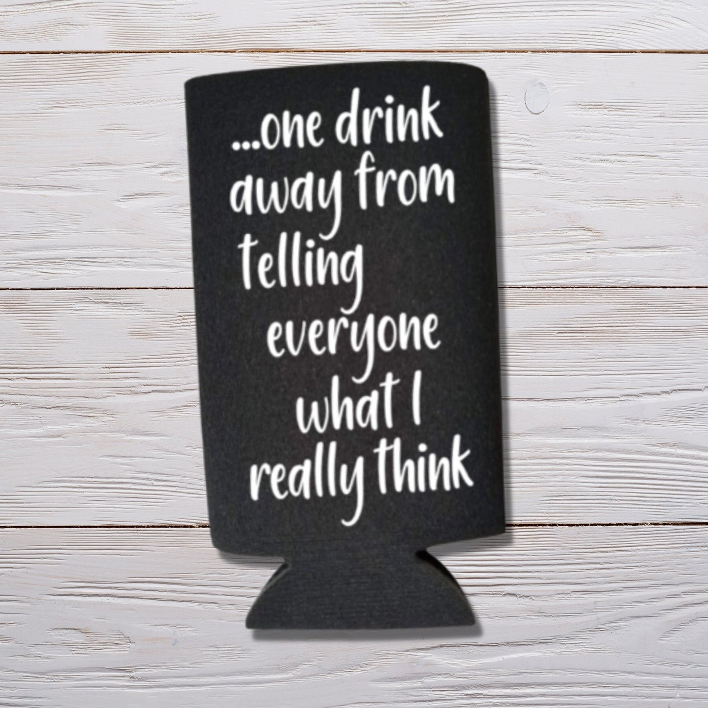 Funny Spiked Seltzer Coolers, One Drink Away From Telling Everyone What I Really Think Skinny Coolies