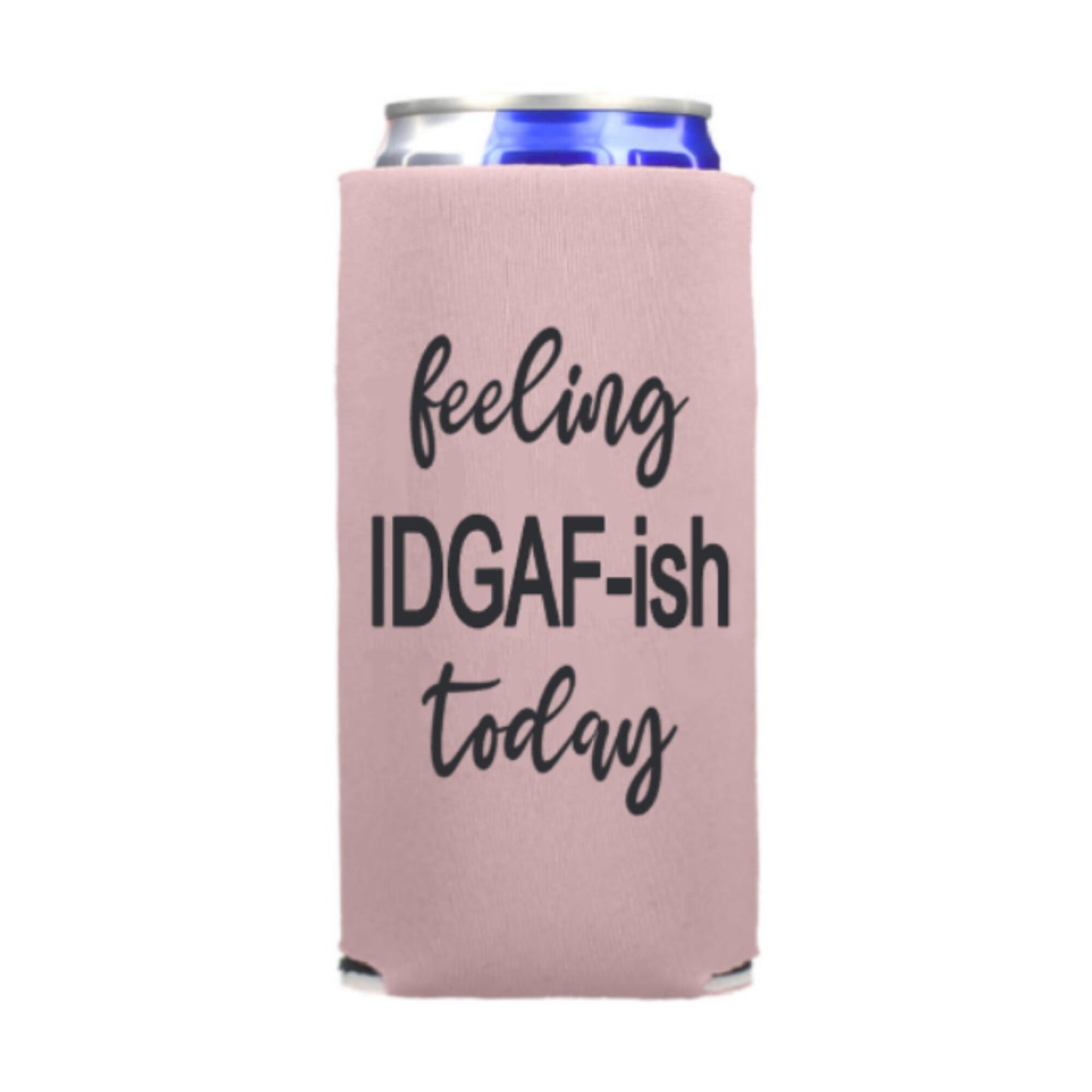 Funny Spiked Seltzer Coolers, Feeling IDGAF-ish Today Skinny Coolies