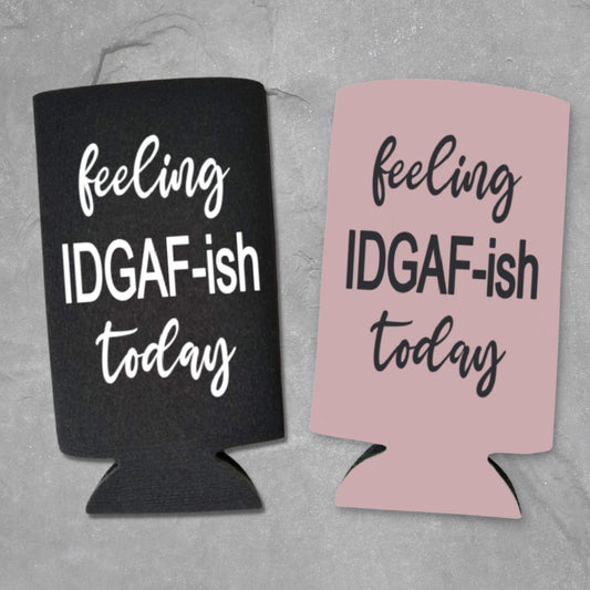 Funny Spiked Seltzer Coolers, Feeling IDGAF-ish Today Skinny Coolies