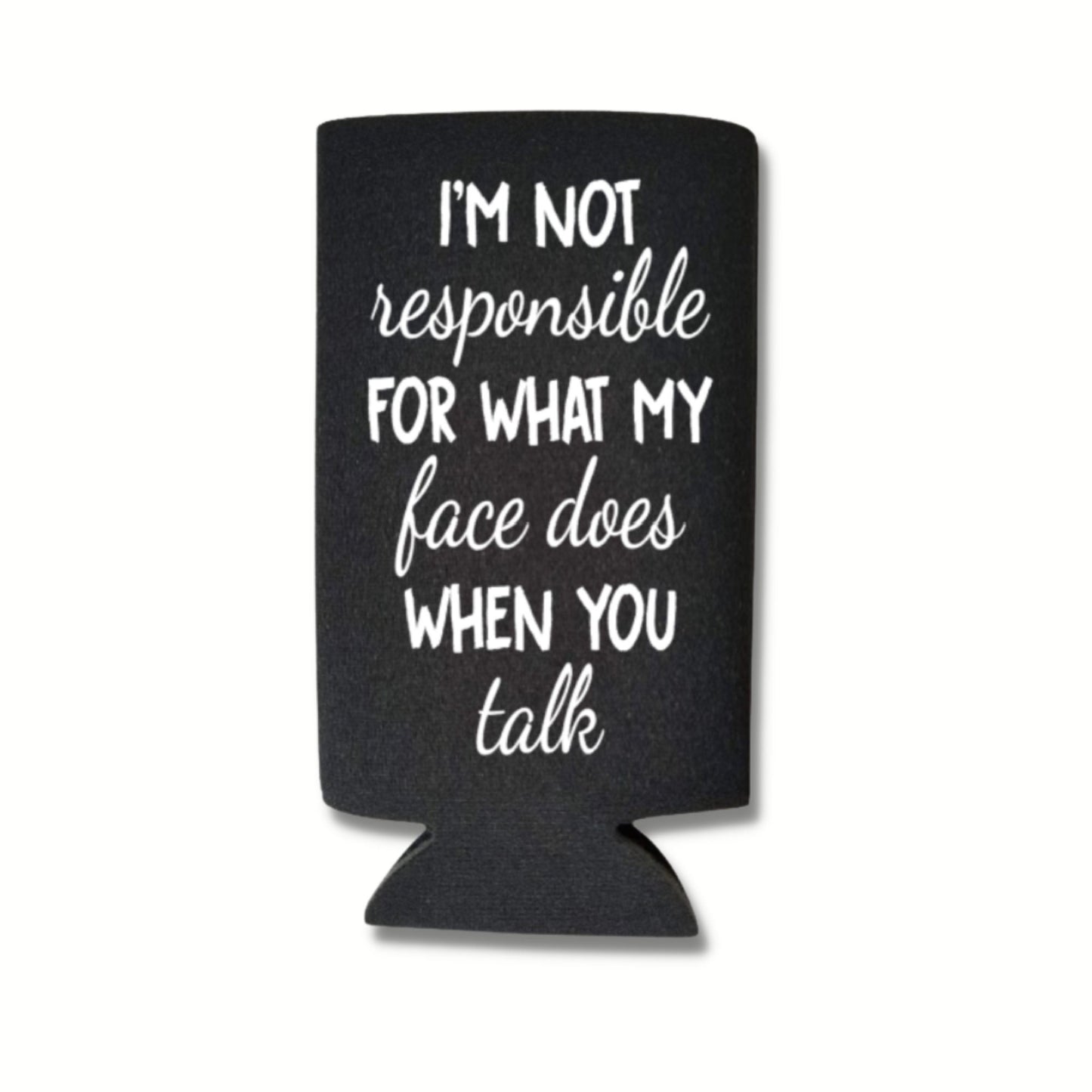 Funny Spiked Seltzer Coolers, I'm Not Responsible For What My Face Does When You Talk Skinny Coolies