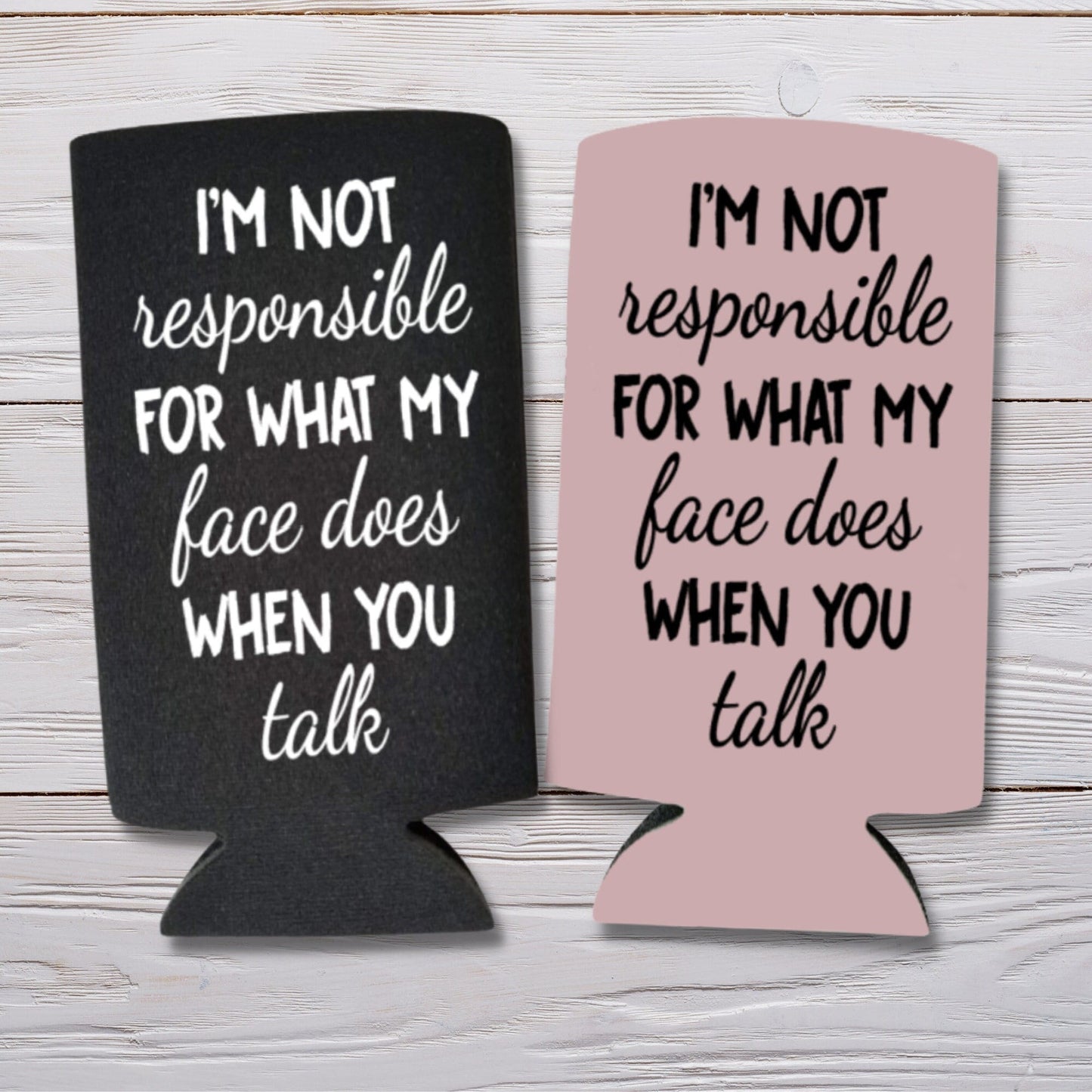 Funny Spiked Seltzer Coolers, I'm Not Responsible For What My Face Does When You Talk Skinny Coolies