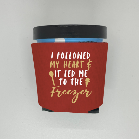 Foam Ice Cream Pint Sleeves, I Followed My Heart And It Led Me To The Freezer