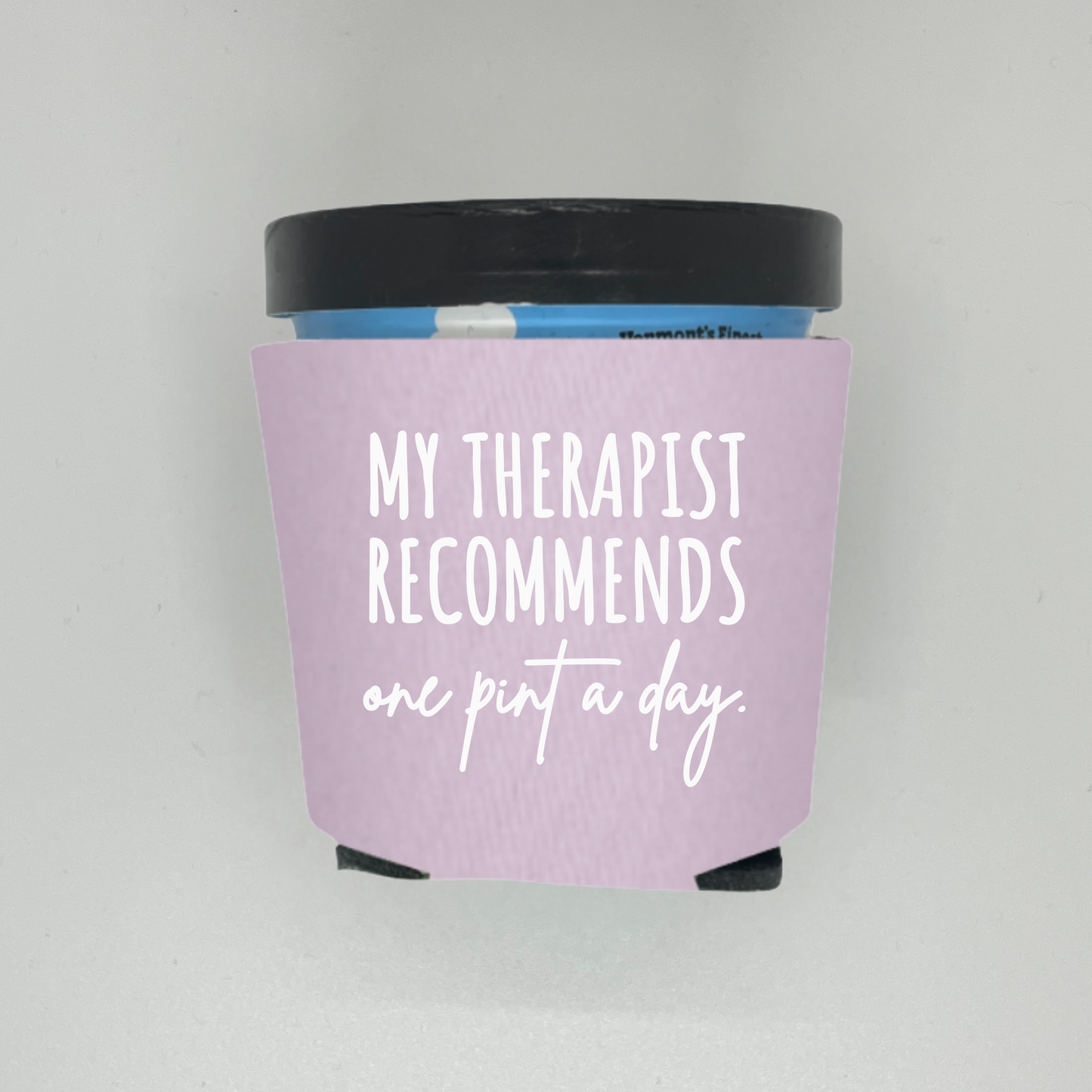 Foam Ice Cream Pint Sleeves, My Therapist Recommends One Pint A Day