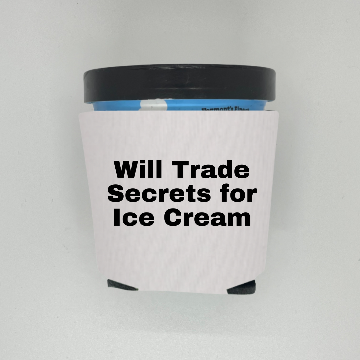 Foam Ice Cream Pint Sleeves, Will Trade Secrets For Ice Cream