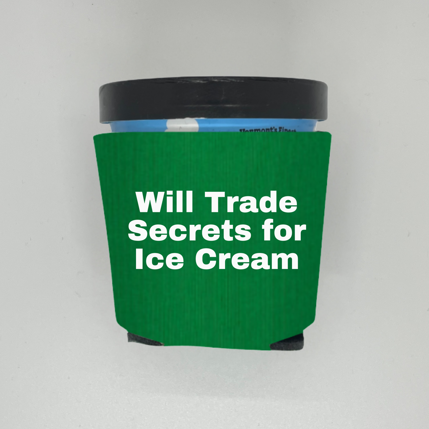Foam Ice Cream Pint Sleeves, Will Trade Secrets For Ice Cream