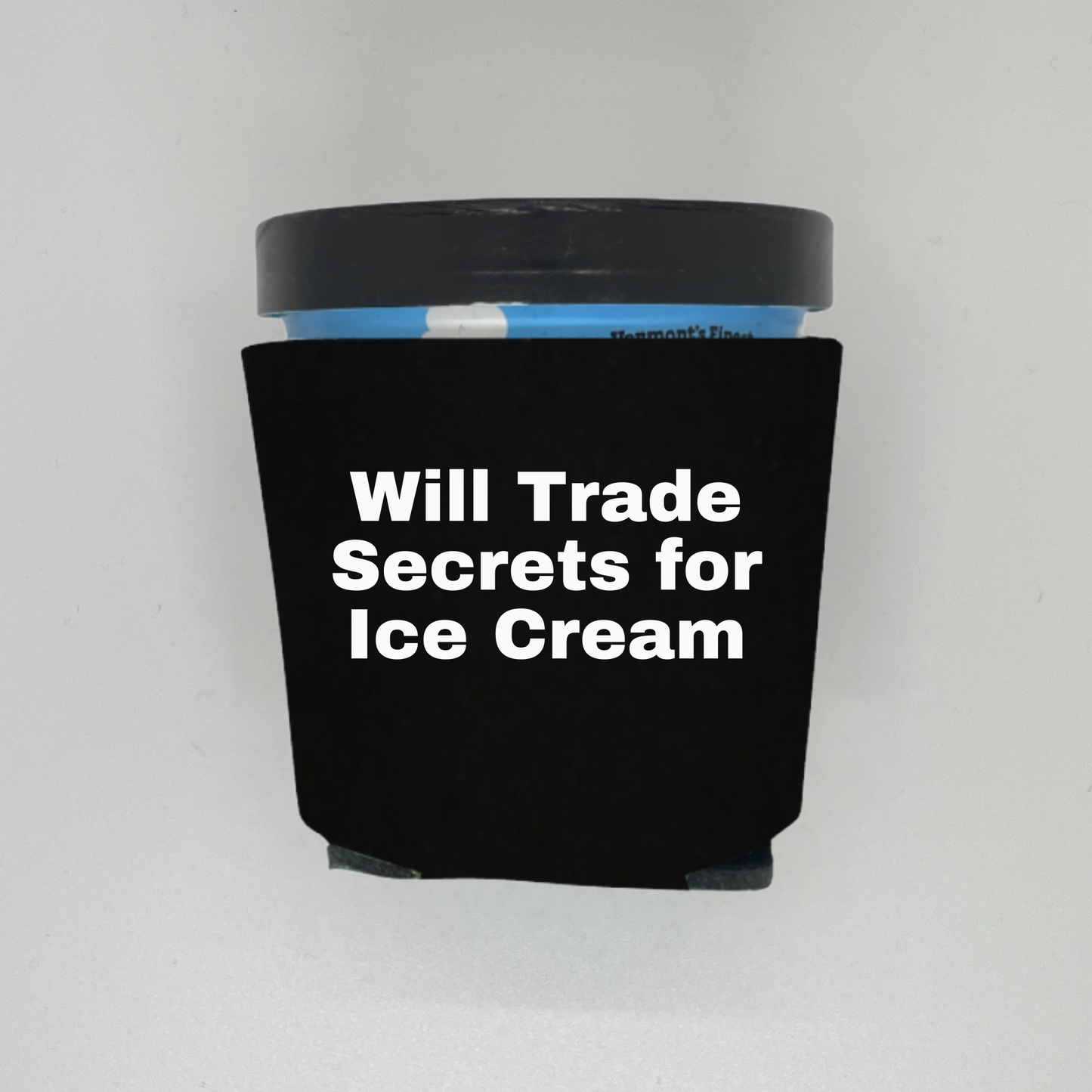 Foam Ice Cream Pint Sleeves, Will Trade Secrets For Ice Cream