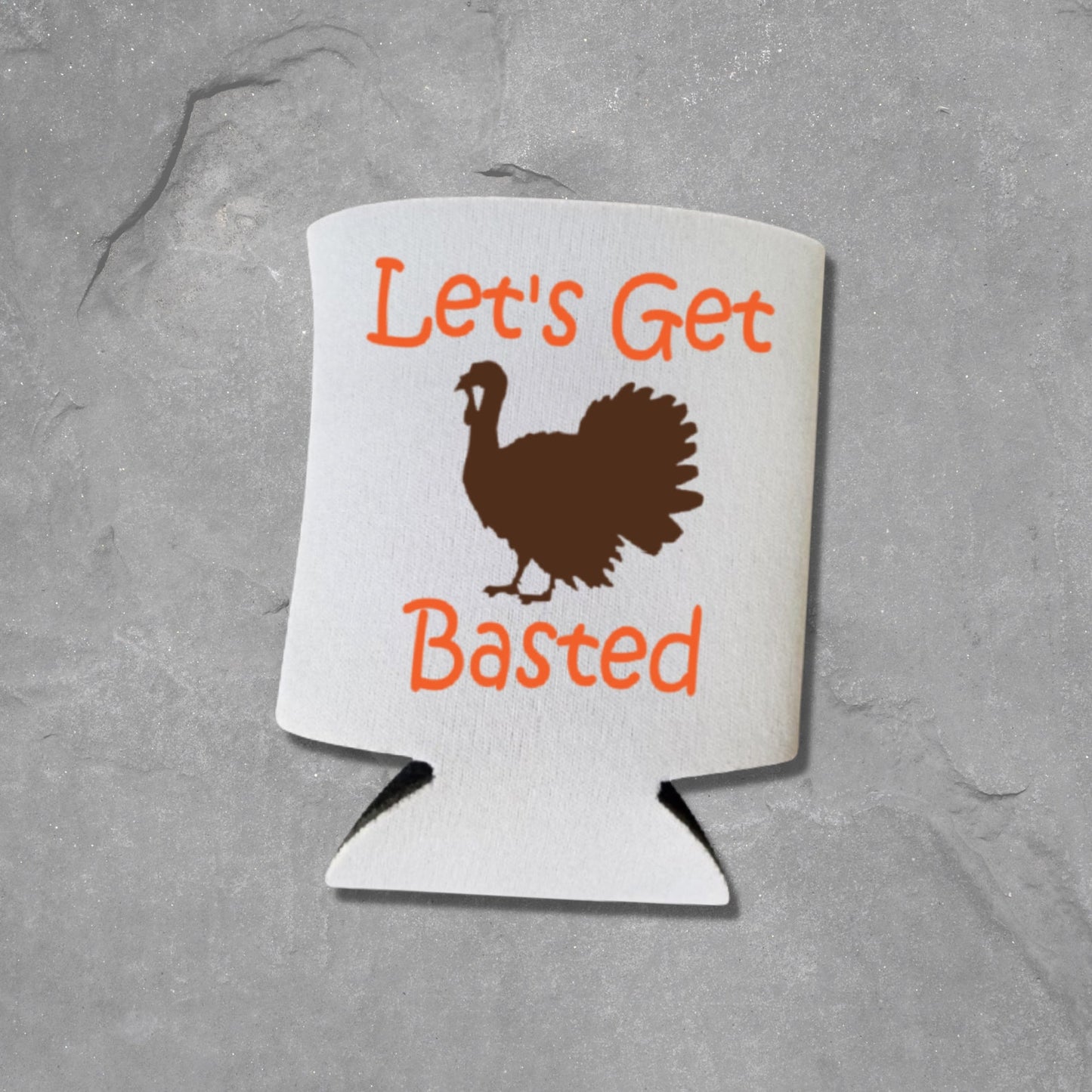 Thanksgiving Can Coolers, Let's Get Basted Coolies