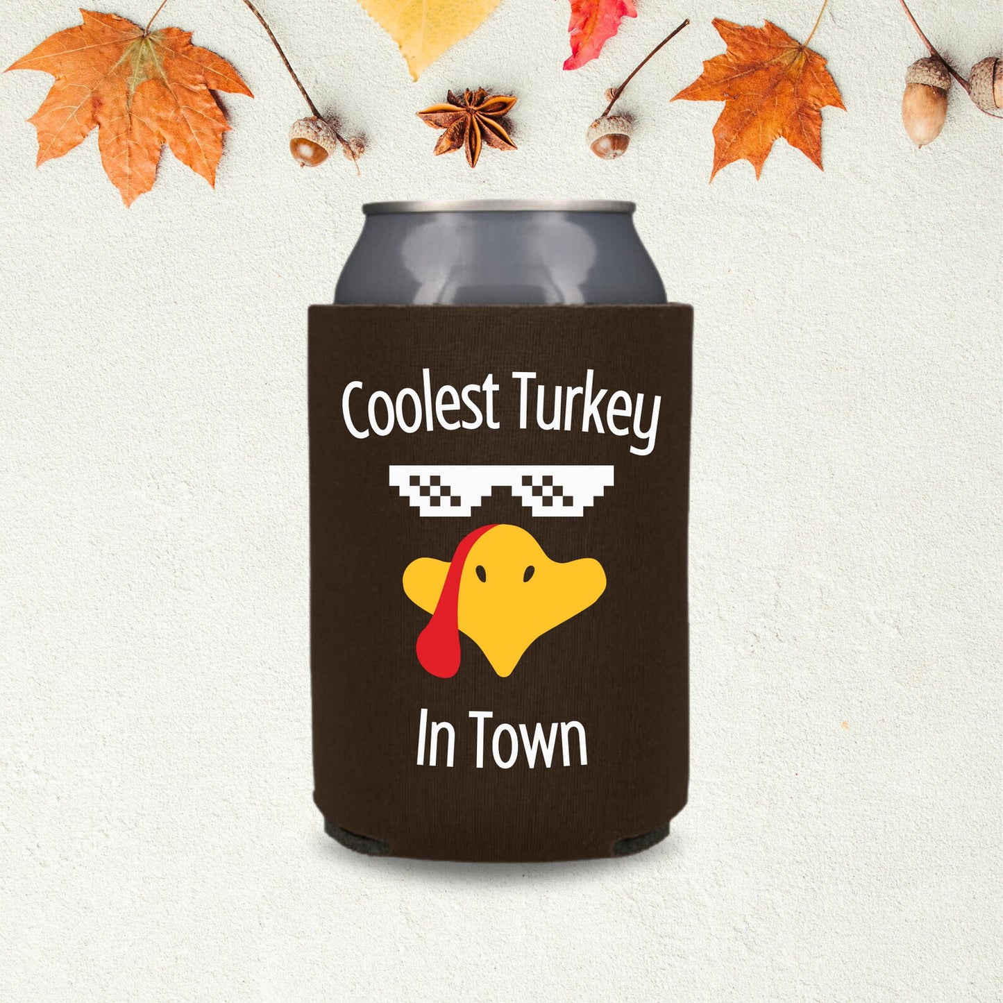 Thanksgiving Can Coolers, Coolest Turkey In Town Coolies