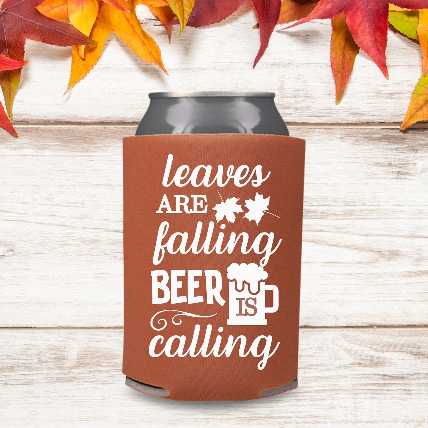 Fall Can Coolers, Leaves Are Falling Beer Is Calling Coolies