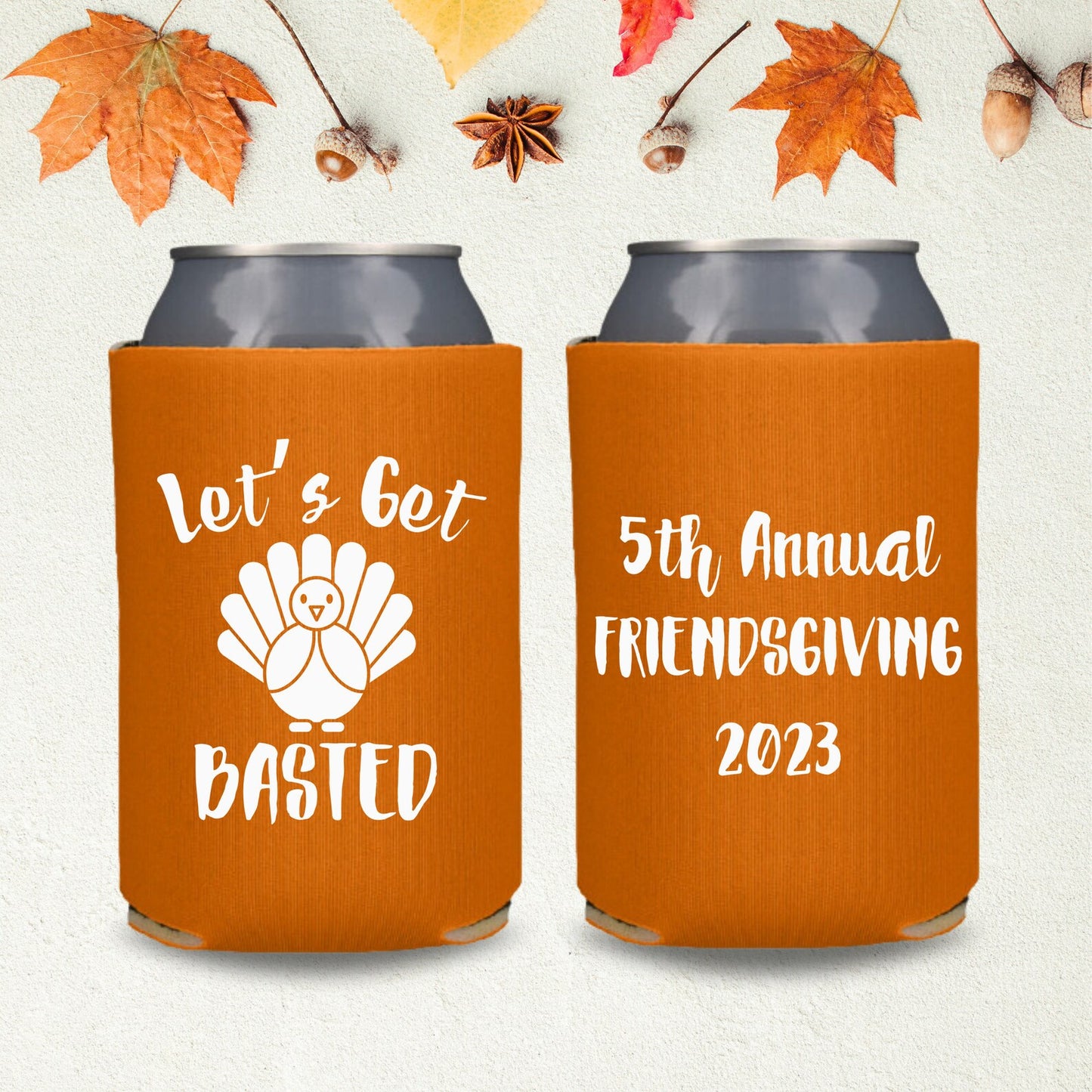 Custom Thanksgiving Can Coolers, Let's Get Basted 5th Annual Friendsgiving Coolies