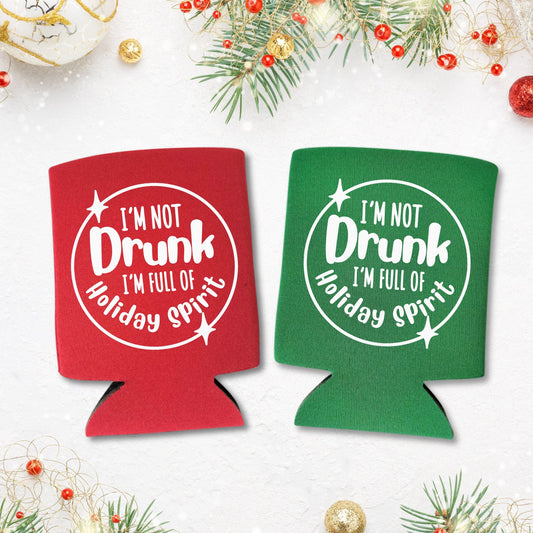 Christmas Can Coolers, I'm Not Drunk I'm Full Of Holiday Spirit Beer Coolies