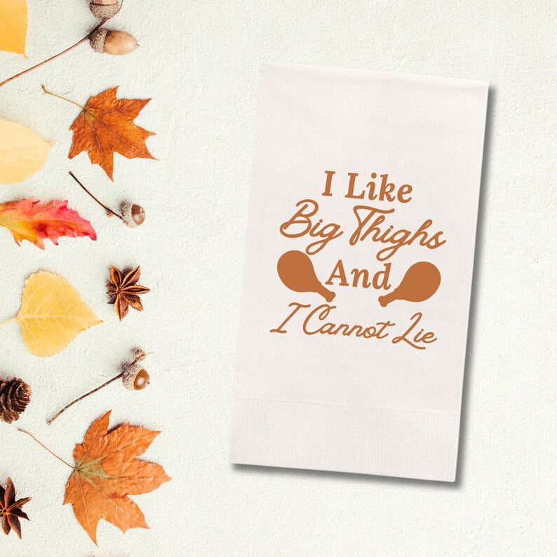 Thanksgiving Napkins, I Like Big Thighs And I Cannot Lie Paper Dinner Napkin