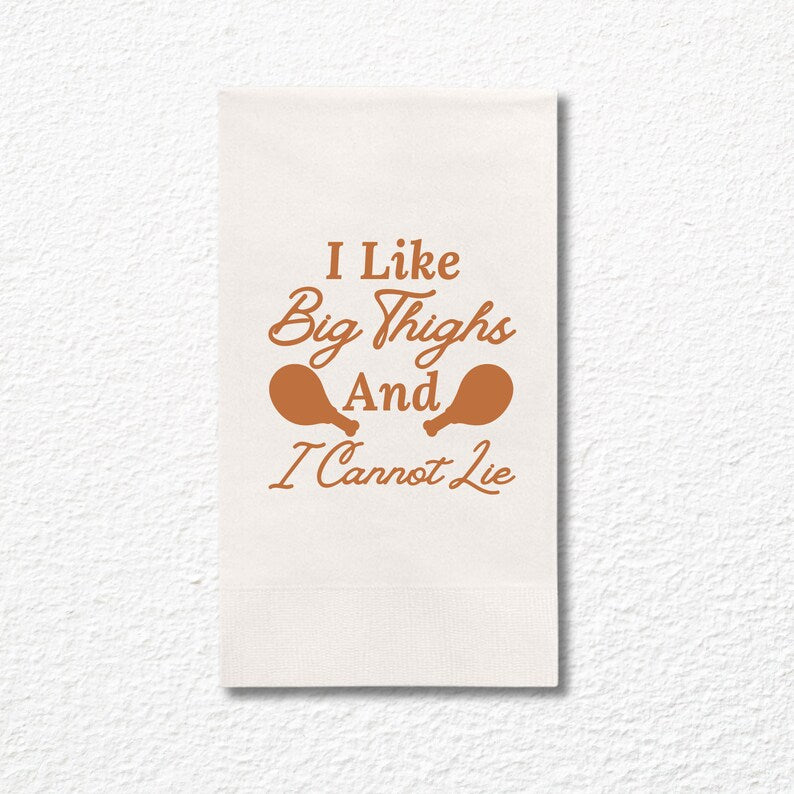 Thanksgiving Napkins, I Like Big Thighs And I Cannot Lie Paper Dinner Napkin